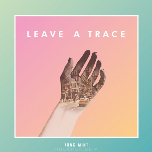JUNG MINT – Leave A Trace – Single