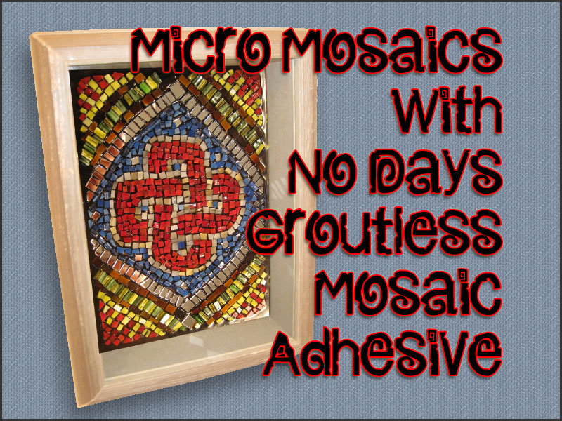 No Days Adhesives: Micro Mosaic Tutorial - No Days Groutless Adhesive