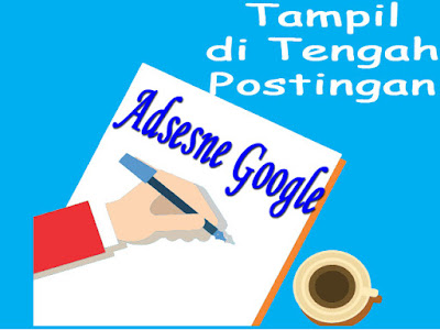 Iklan Adsense di Tengah Postingan Blog Iklan Adsense di Tengah Postingan Blog