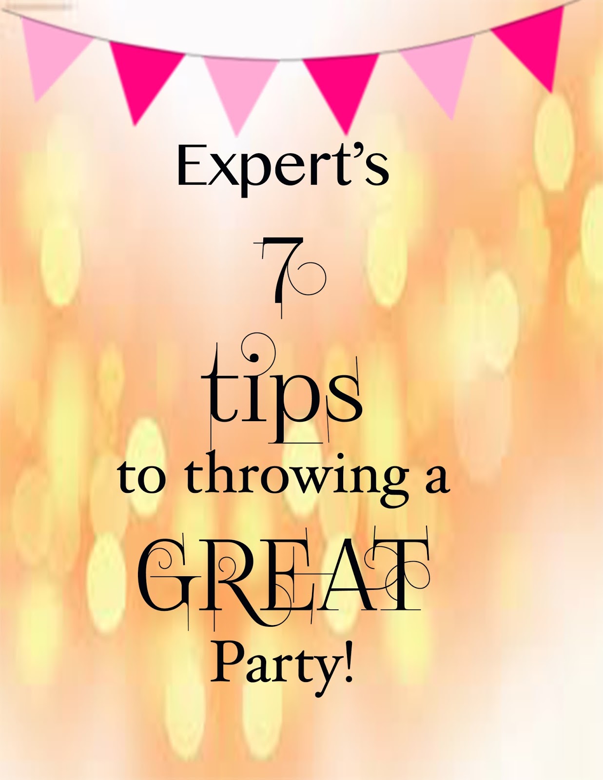 Expert's 7 Tips to throwing a GREAT Party!