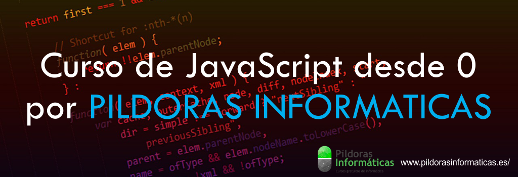 Curso de JavaScript desde 0 por PILDORAS INFORMATICAS Curso de JavaScript desde 0 por PILDORAS INFORMATICAS