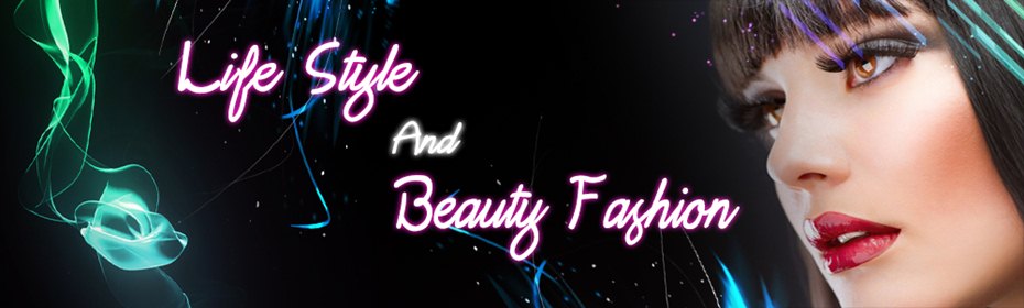 Life Style And Beauty Fashion