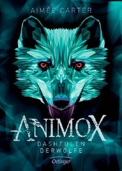 Bücherblog. Rezension. Buchcover. Animox - Das Heulen der Wölfe (Band 1) von Aimée Carter. Kinderbuch, Fantasy. Verlagsgruppe Oetinger.