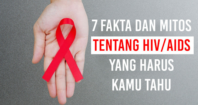 7 Fakta dan Mitos Tentang HIV/AIDS yang Harus Kamu Tahu