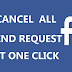 how to cancel all sent friend requests in one click