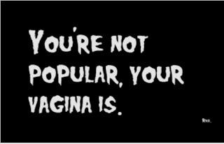 youre-not-popular-your-vagina-is.jpg