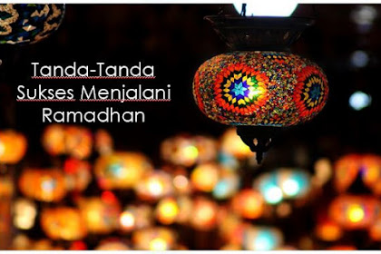 Tanda-Tanda Sukses Menjalani Ramadan