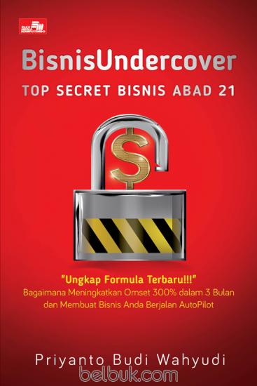 Bisnis Undercover: Top Secret Bisnis Abad 21