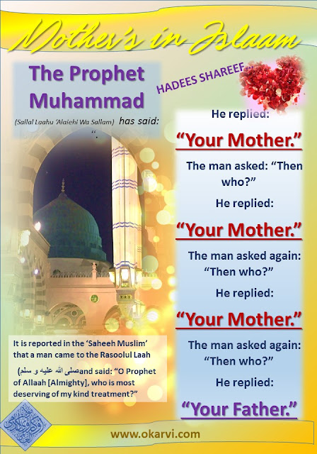 Respect for mothers occupies a very high status in Islaam, and is very heavy in its scales.