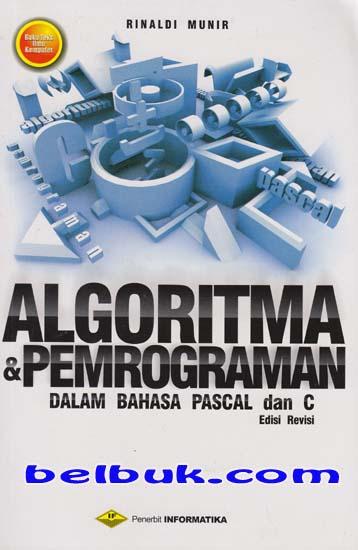 Algoritma & Pemrograman: Dalam Bahasa PASCAL dan C (Edisi Revisi)