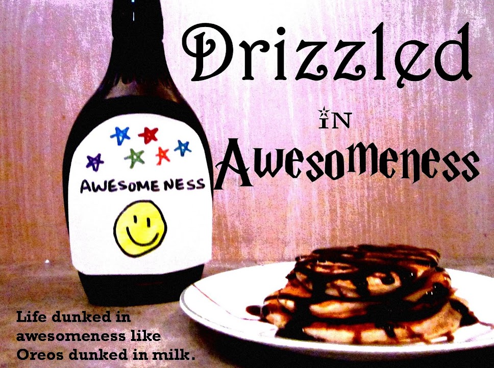 Drizzled in Awesomeness