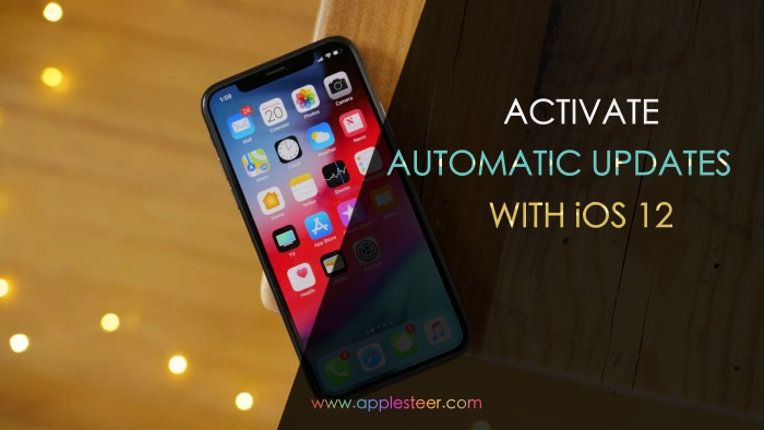 How to Activate Automatic Updates with iOS 12 and Why we Should Do it