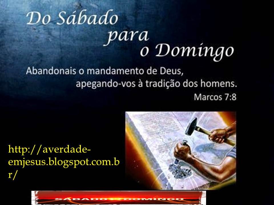 A Verdade Como é em Jesus MUDANÇA DO SÁBADO PARA O DOMINGO