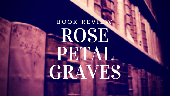 Rose Petal Graves Book Review and Book Tour