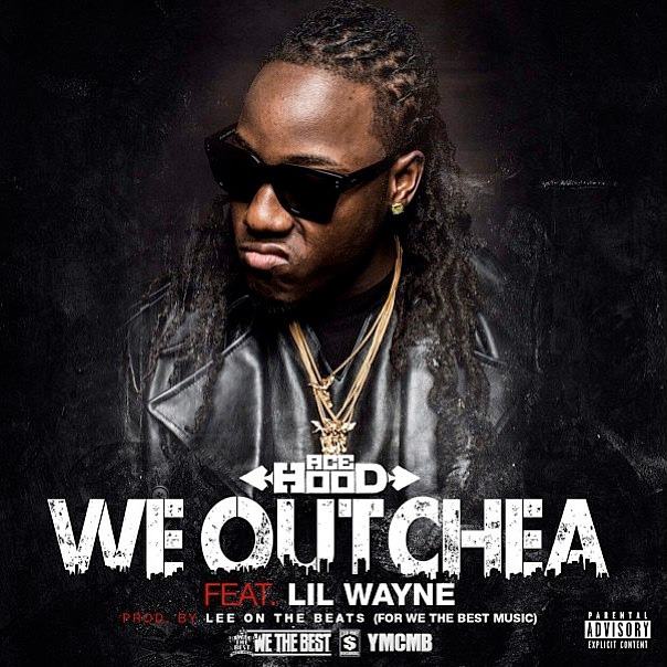 Ace Hood – We Outchea (Feat Lil Wayne) NEM MUSIC