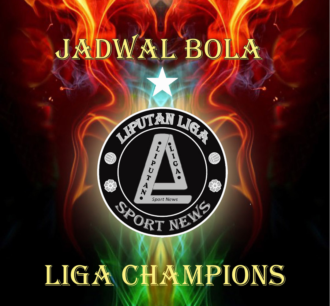 Jadwal Liga Champion Di Tv / Jadwal Pertandingan Liga ...