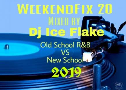 Dj Ice Flake – WeekendFix 20 (Old Vs New R&B)