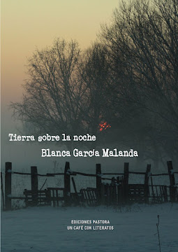 TIERRA SOBRE LA NOCHE <br> Blanca García Malanda