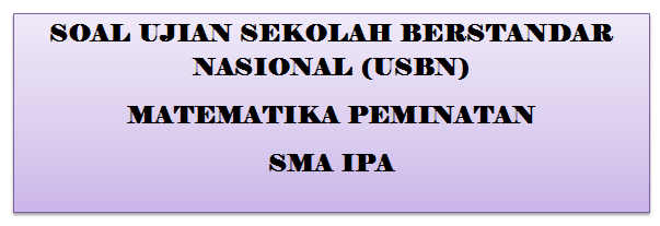 Latihan Soal Usbn Matematika Peminatan Kurikulum 2013 Sma Ipa Tahun 2019/2020