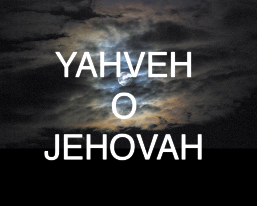 YAHVEH O JEHOVA