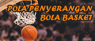 Pola-Pola Penyerangan Dalam Permainan Bola Basket - Edukasi Center