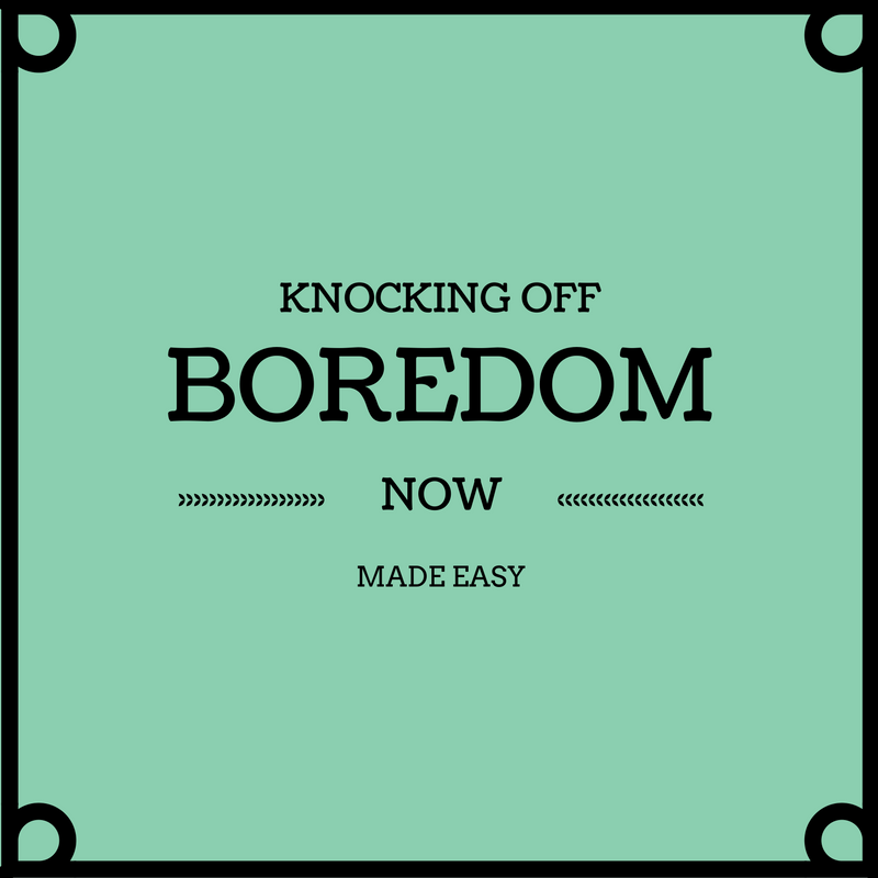 The Next Best Thing How to Knock off Boredom.