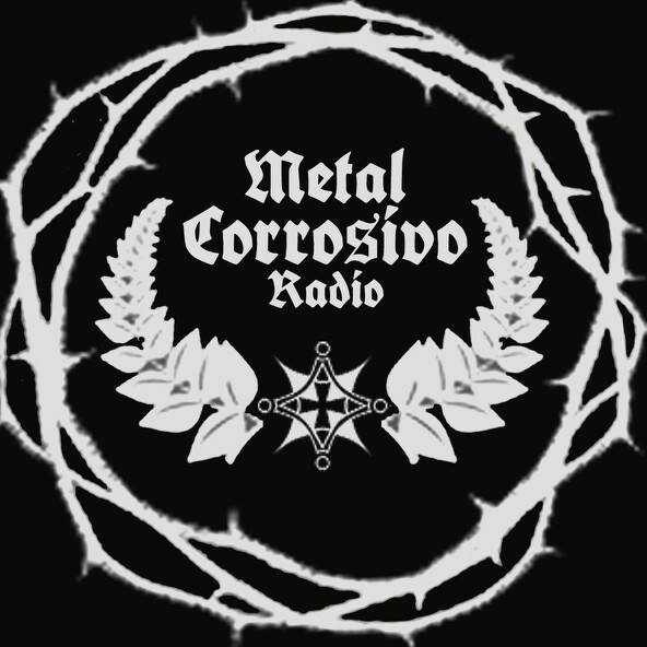Miércoles 00Hs(Arg) 22Hs(Mex) METAL CORROSIVO RADIO