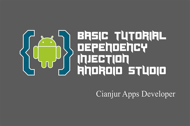 Tutorial Dasar Dependency Injection Untuk Pemula di Android Studio