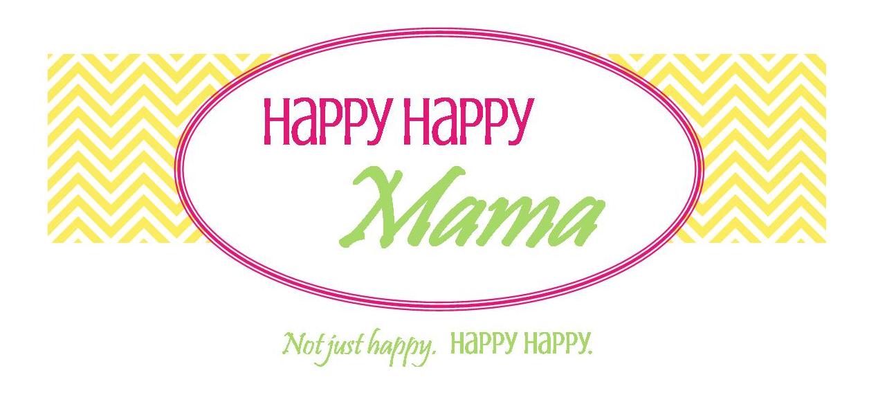 Happy Happy Mama