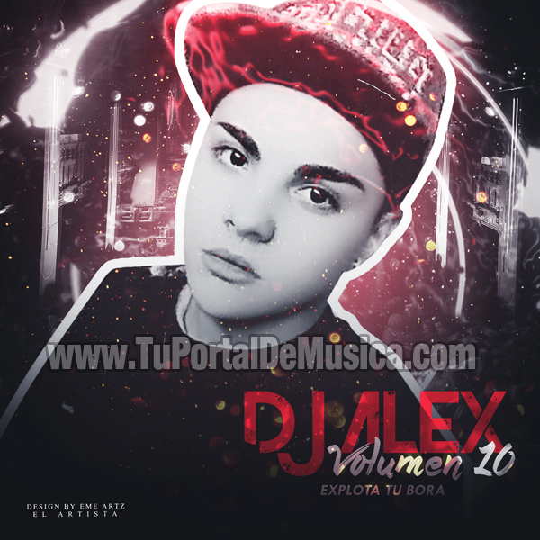 Dj Alex Explota Tu Bora Volumen 10 (2016) Dj Alex Explota Tu Bora Volumen 10 (2016)