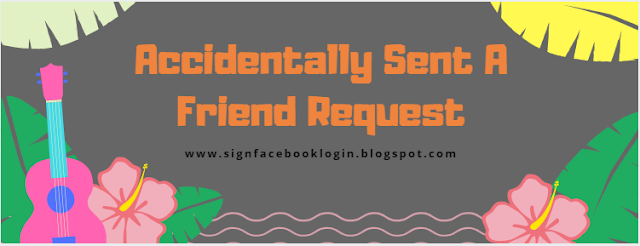 Accidentally Sent A Friend Request Accidentally Sent A Friend Request