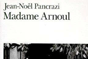 Lundi Librairie : Madame Arnoul - Jean-Noël Pancrazi
