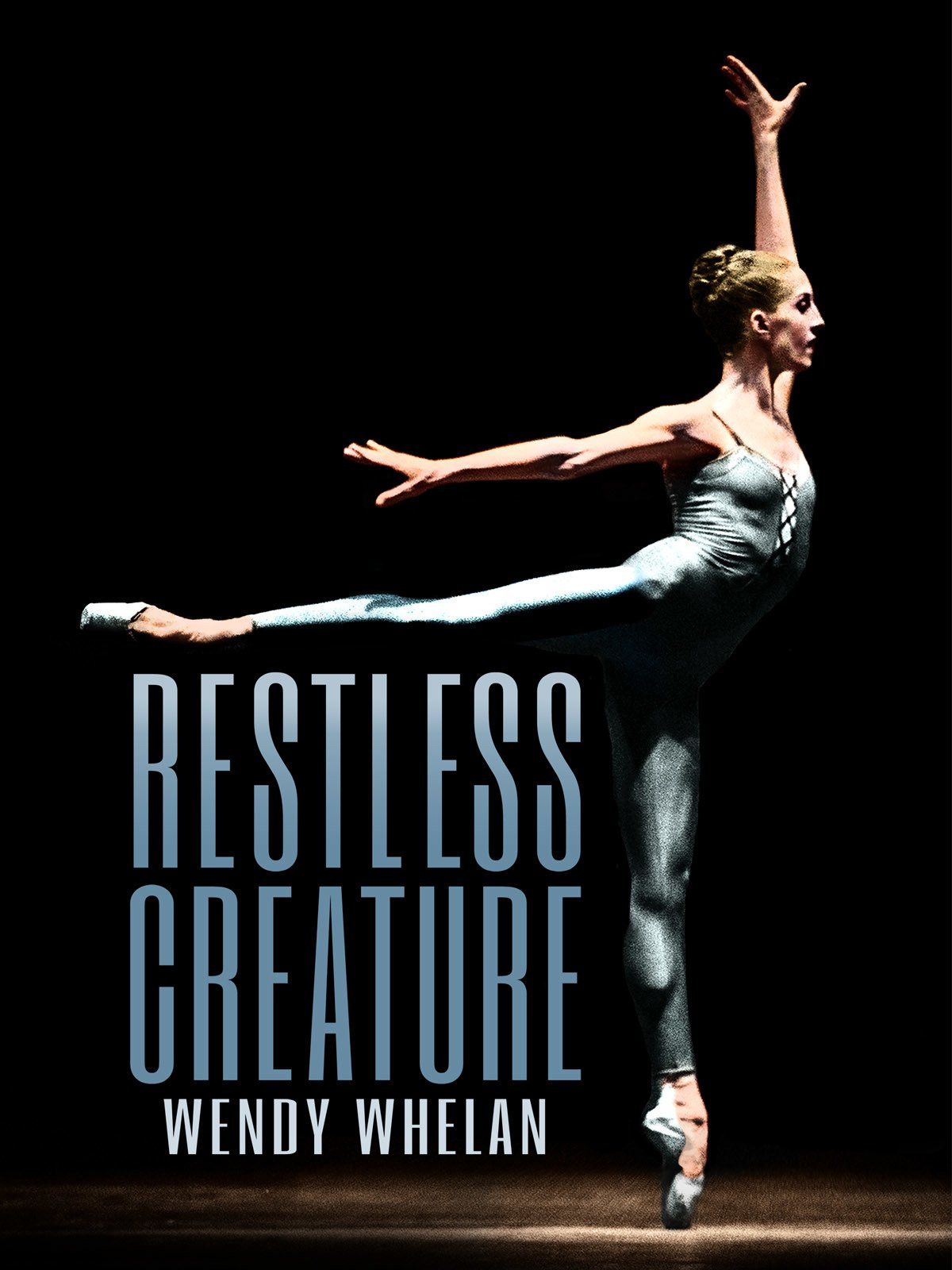 Restless Creature: WENDY WHELAN