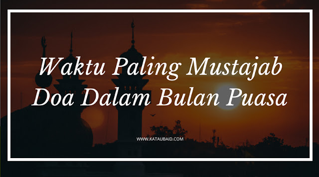 Bulan doa ramadhan mustajab waktu Waktu mustajab