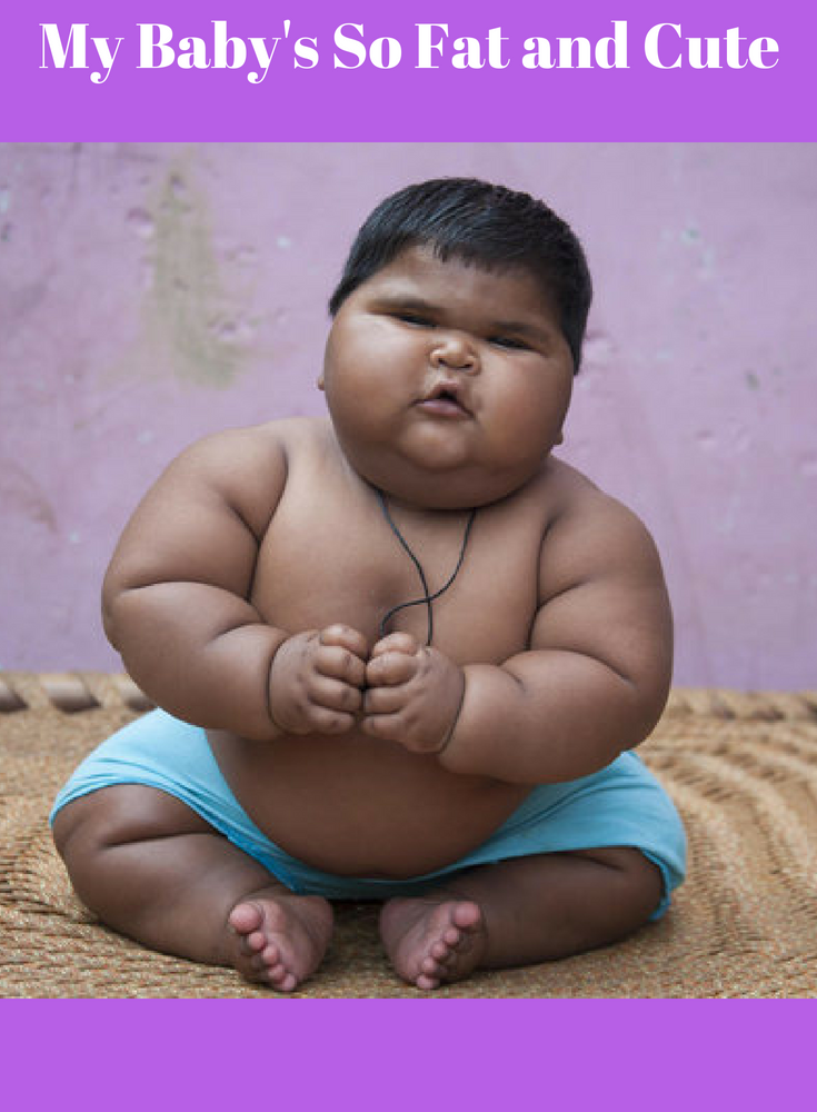 My Baby's So Fat and Cute Rosa For Life