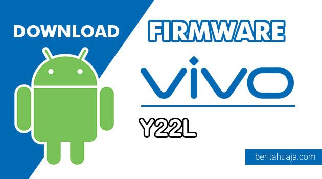 Download Firmware / Stock ROM Vivo Y22L (PD1309L) All Version