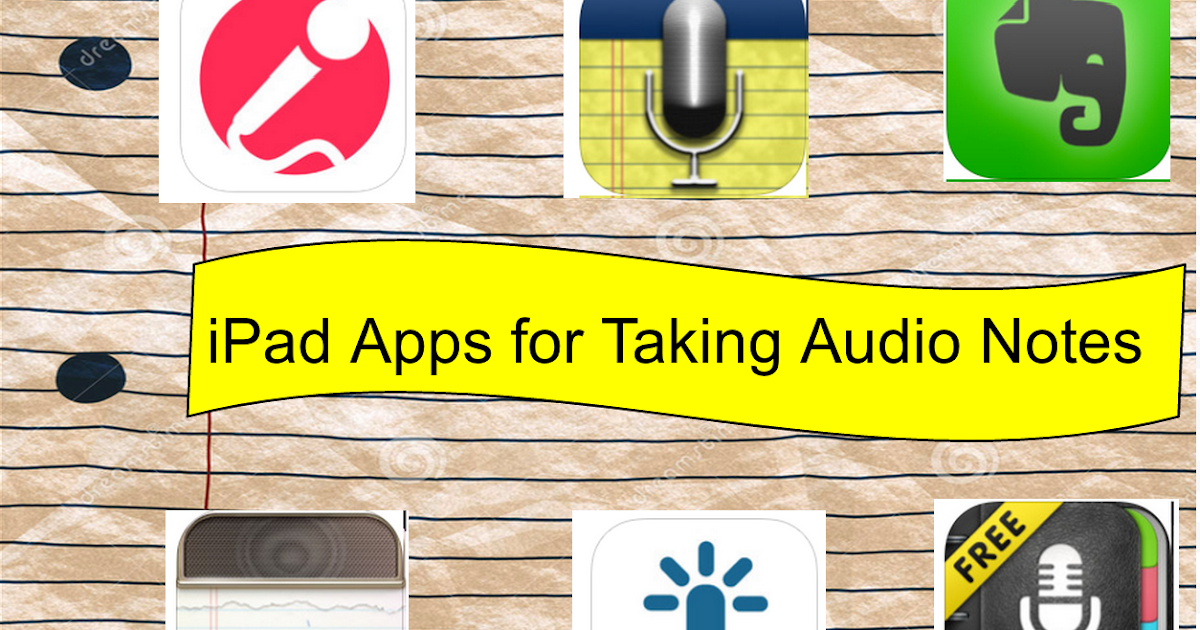 4 Outstanding iPad Apps for Recording Audio Notes Educational