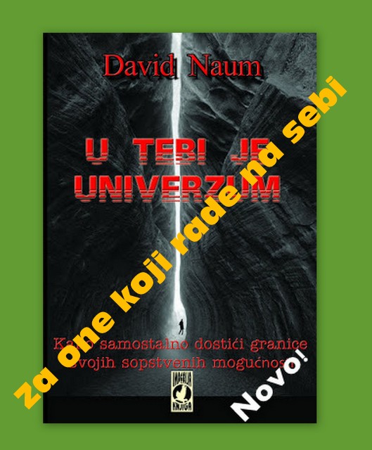 David Naum U tebi je univerzum Upoznaj samog sebe Spoznaj samog sebe Spoznaj sebe
