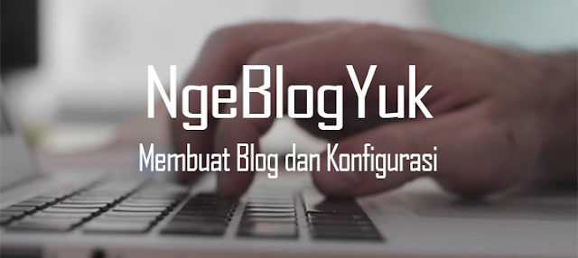 Cara Membuat dan Konfigurasi Blog Untuk Pemula Cara Membuat dan Konfigurasi Blog Untuk Pemula