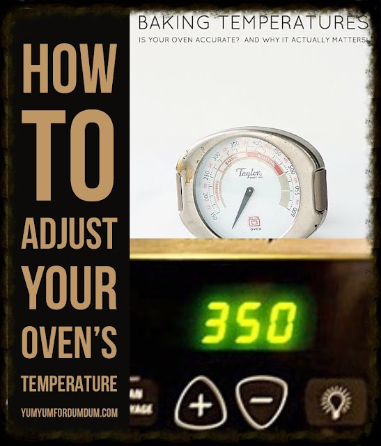 Yum Yum for Dum Dum How to Adjust Your Oven’s Temperature