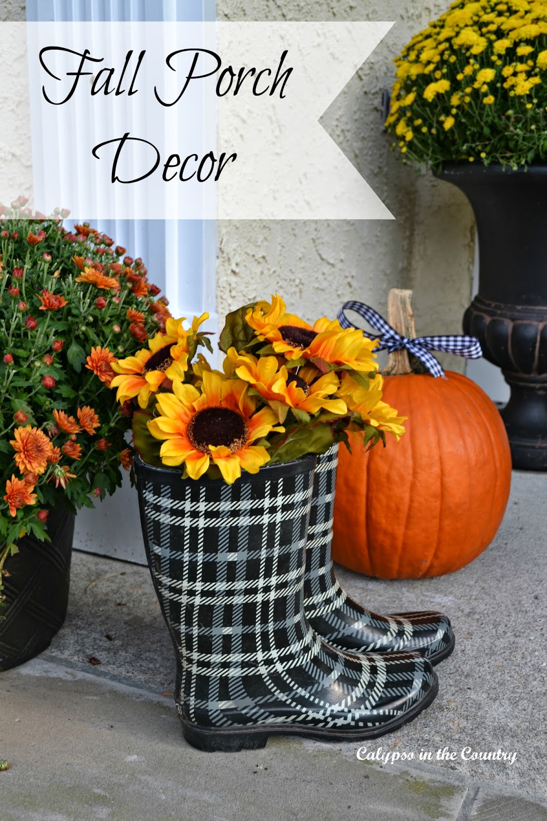 Fall Porch Decor Fall Porch Decor - plaid boots and sunflowers add a fun touch