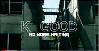 New Video: K Good - No More Waiting
