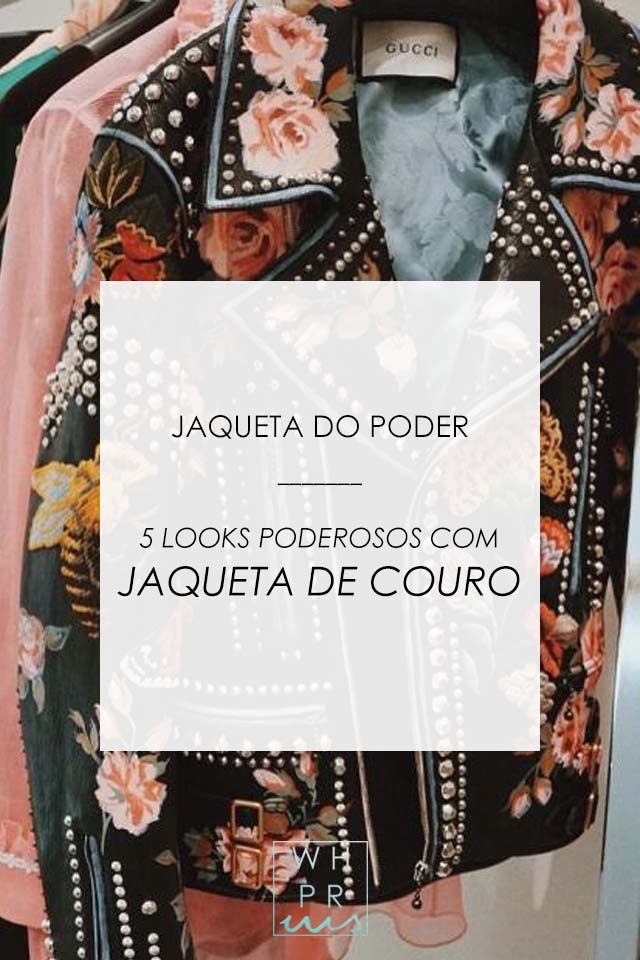 Whisper by Sara: JAQUETA DO PODER | 5 LOOKS PODEROSOS COM JAQUETA DE COURO @whisperbysara JAQUETA DO PODER | 5 LOOKS PODEROSOS COM JAQUETA DE COURO