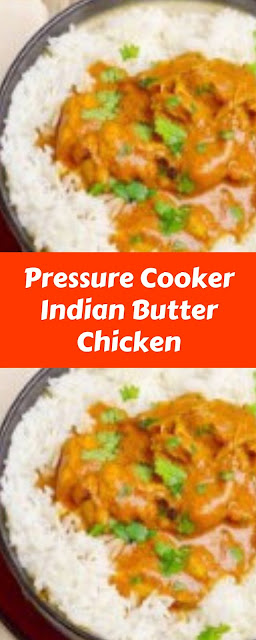 Pressure Cooker Indian Butter Chicken