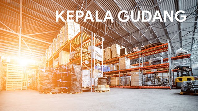 Pengertian Kepala Gudang Tugas Dan Tanggung Jawabnya Blog Lokerplk