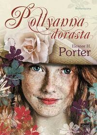 Pollyanna dorasta - Eleanor H. Porter 