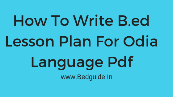 How To Write A B Ed Lesson Plan In Odia Language With Sample And Format Step By Step 2019