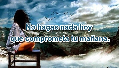 Hoy, Mañana, Aquí y ahora, Error, Felicidad, Mensajes Positivos, Decisiones, Mi abuela decía, Arrepentimiento, Mensajes de Arriesgarse, Buenos días, 