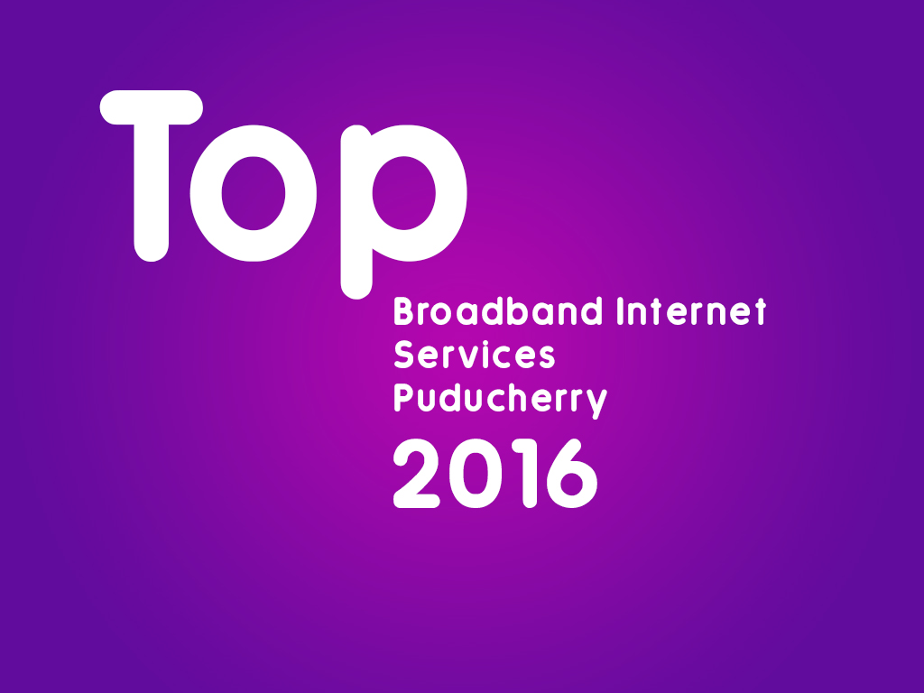 News Pondicherry Top Broadband Services in