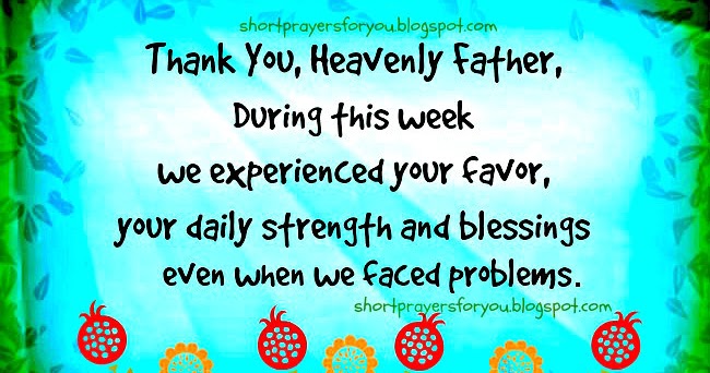 Thank You, Heavenly Father, for this Week. Short Prayer for this weekend